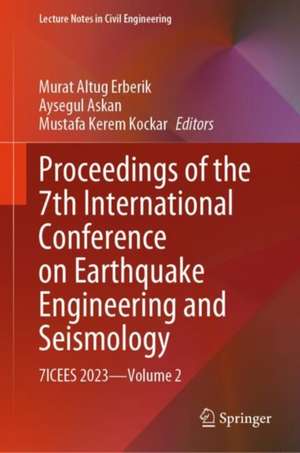 Proceedings of the 7th International Conference on Earthquake Engineering and Seismology: 7ICEES 2023—Volume 2 de Murat Altug Erberik