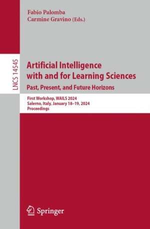 Artificial Intelligence with and for Learning Sciences. Past, Present, and Future Horizons: First Workshop, WAILS 2024, Salerno, Italy, January 18-19, 2024, Proceedings de Fabio Palomba