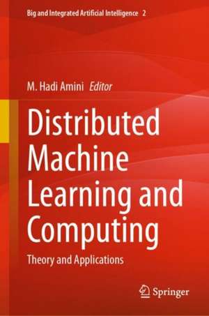 Distributed Machine Learning and Computing: Theory and Applications de M. Hadi Amini