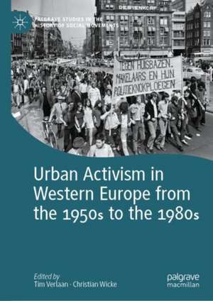 Urban Activism in Western Europe from the 1950s to the 1980s de Tim Verlaan