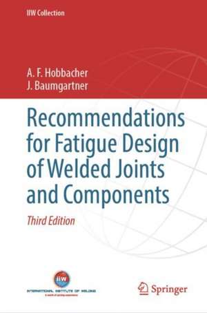 Recommendations for Fatigue Design of Welded Joints and Components de A. F. Hobbacher