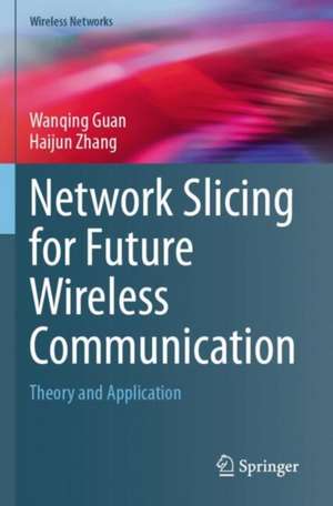 Network Slicing for Future Wireless Communication de Wanqing Guan