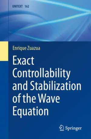 Exact Controllability and Stabilization of the Wave Equation de Enrique Zuazua