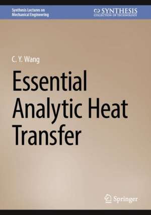 Essential Analytic Heat Transfer de C. y. Wang