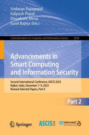 Advancements in Smart Computing and Information Security: Second International Conference, ASCIS 2023, Rajkot, India, December 7–9, 2023, Revised Selected Papers, Part II de Sridaran Rajagopal