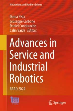 Advances in Service and Industrial Robotics: RAAD 2024 de Doina Pisla