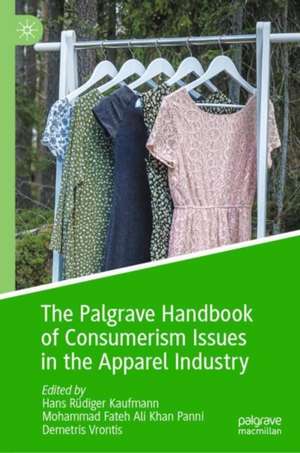 The Palgrave Handbook of Consumerism Issues in the Apparel Industry de Hans Rüdiger Kaufmann