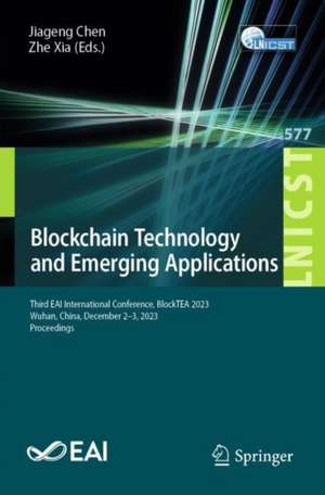 Blockchain Technology and Emerging Applications: Third EAI International Conference, BlockTEA 2023, Wuhan, China, December 2-3, 2023, Proceedings de Jiageng Chen