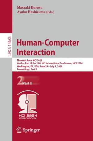 Human-Computer Interaction: Thematic Area, HCI 2024, Held as Part of the 26th HCI International Conference, HCII 2024, Washington, DC, USA, June 29 – July 4, 2024, Proceedings, Part II de Masaaki Kurosu