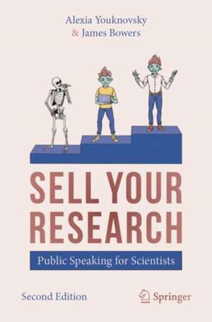 SELL YOUR RESEARCH: Public Speaking for Scientists de Alexia Youknovsky