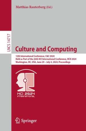 Culture and Computing: 12th International Conference, C&C 2024, Held as Part of the 26th HCI International Conference, HCII 2024, Washington, DC, USA, June 29 – July 4, 2024, Proceedings de Matthias Rauterberg