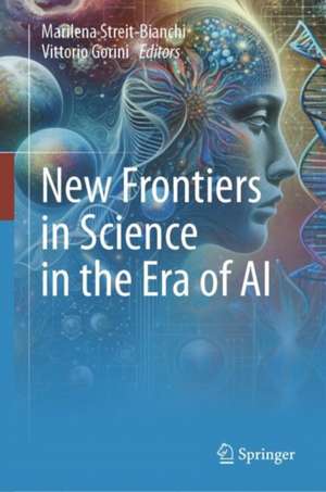 New Frontiers in Science in the Era of AI de Marilena Streit-Bianchi