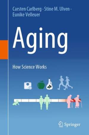 Aging: How Science Works de Carsten Carlberg