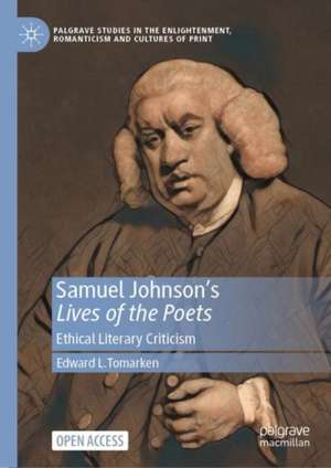 Samuel Johnson's Lives of the Poets: Ethical Literary Criticism de Edward L. Tomarken