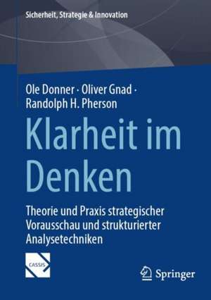 Klarheit im Denken: Theorie und Praxis strategischer Vorausschau und strukturierter Analysetechniken de Ole Donner