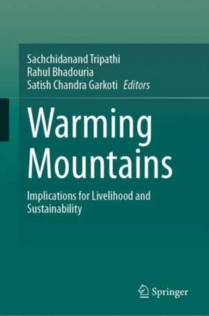 Warming Mountains: Implications for Livelihood and Sustainability de Sachchidanand Tripathi