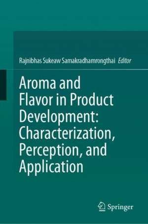 Aroma and Flavor in Product Development: Characterization, Perception, and Application de Rajnibhas Sukeaw Samakradhamrongthai