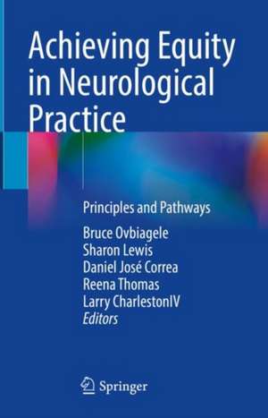 Achieving Equity in Neurological Practice: Principles and Pathways de Bruce Ovbiagele