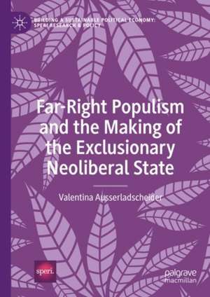 Far-Right Populism and the Making of the Exclusionary Neoliberal State de Valentina Ausserladscheider