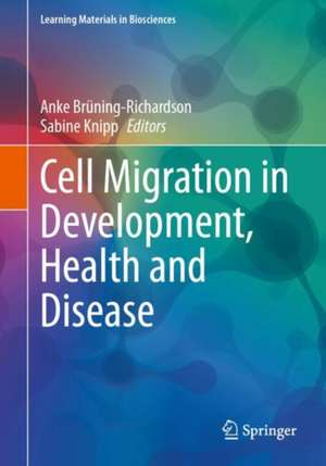 Cell Migration in Development, Health and Disease de Anke Brüning-Richardson