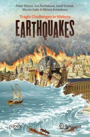 Earthquakes: Tragic Challenges in History de Peter Moczo