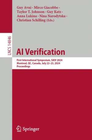 AI Verification: First International Symposium, SAIV 2024, Montreal, QC, Canada, July 22–23, 2024, Proceedings de Guy Avni