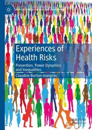 Experiences of Health Risks: Prevention, Power Dynamics and Inequalities de Claudine Burton-Jeangros