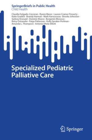 Specialized Pediatric Palliative Care de Claudia Delgado-Corcoran