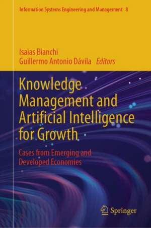 Knowledge Management and Artificial Intelligence for Growth: Cases from Emerging and Developed Economies de Isaias Bianchi