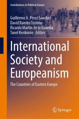 International Society and Europeanism: The Countries of Eastern Europe de Guillermo A. Pérez Sánchez