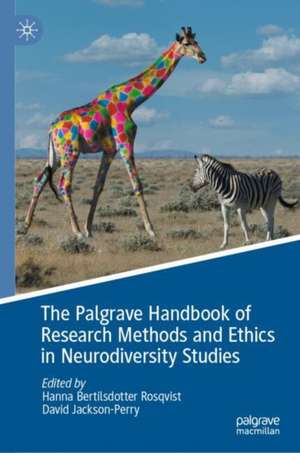 The Palgrave Handbook of Research Methods and Ethics in Neurodiversity Studies de Hanna Bertilsdotter Rosqvist