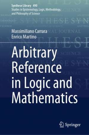 Arbitrary Reference in Logic and Mathematics de Massimiliano Carrara
