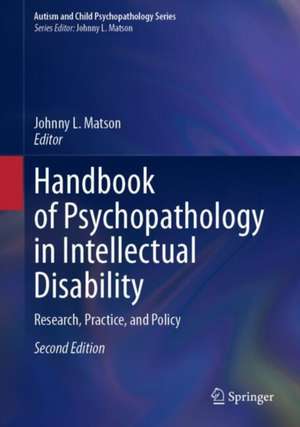 Handbook of Psychopathology in Intellectual Disability: Research, Practice, and Policy de Johnny L. Matson