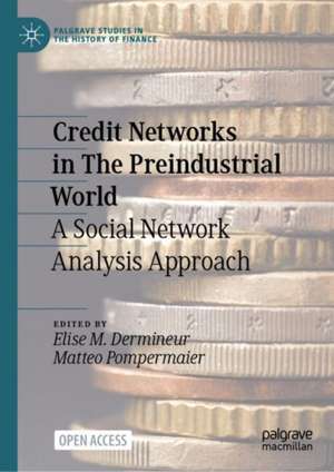 Credit Networks in The Preindustrial World: A Social Network Analysis Approach de Elise M. Dermineur