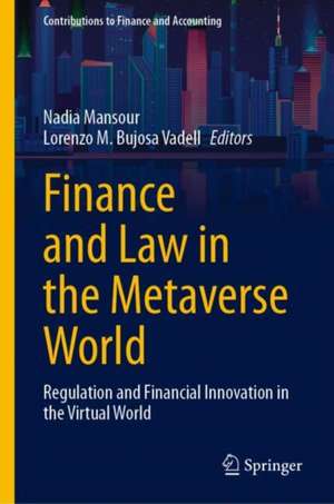 Finance and Law in the Metaverse World: Regulation and Financial Innovation in the Virtual World de Nadia Mansour