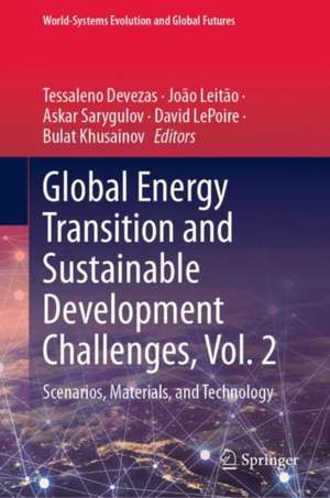 Global Energy Transition and Sustainable Development Challenges, Vol. 2: Scenarios, Materials, and Technology de Tessaleno Devezas