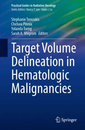 Target Volume Delineation in Hematologic Malignancies de Stephanie Terezakis