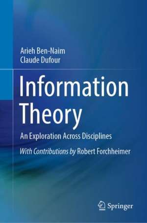 Information Theory : An Exploration Across Disciplines de Arieh Ben-Naim