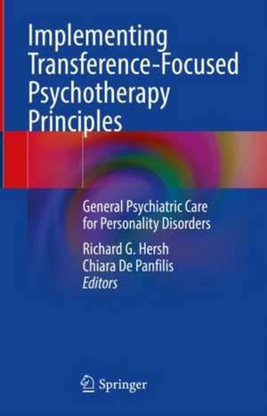 Implementing Transference-Focused Psychotherapy Principles: General Psychiatric Care for Personality Disorders de Chiara De Panfilis