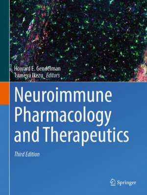 Neuroimmune Pharmacology and Therapeutics de Howard E. Gendelman