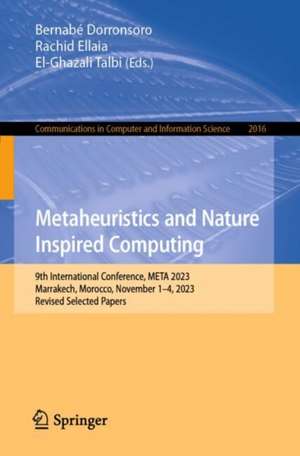 Metaheuristics and Nature Inspired Computing: 9th International Conference, META 2023, Marrakech, Morocco, November 1–4, 2023, Revised Selected Papers de Bernabé Dorronsoro