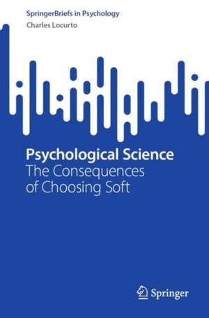 Psychological Science: The Consequences of Choosing Soft de Charles Locurto