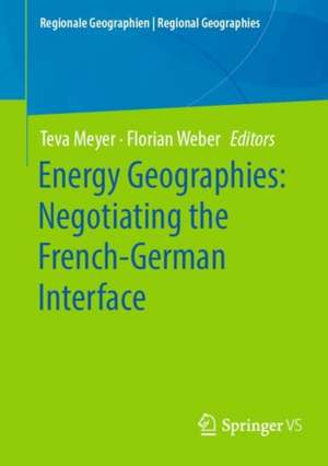 Energy Geographies: Negotiating the French-German Interface de Teva Meyer