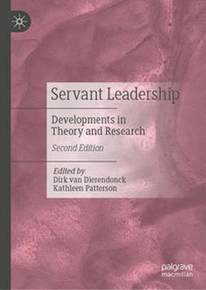 Servant Leadership: Developments in Theory and Research de Dirk van Dierendonck