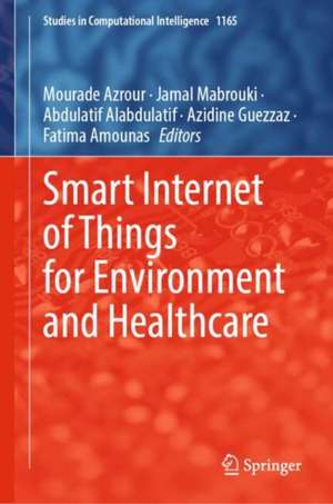 Smart Internet of Things for Environment and Healthcare de Mourade Azrour