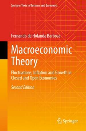 Macroeconomic Theory: Fluctuations, Inflation and Growth in Closed and Open Economies de Fernando de Holanda Barbosa