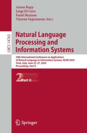 Natural Language Processing and Information Systems: 29th International Conference on Applications of Natural Language to Information Systems, NLDB 2024, Turin, Italy, June 25–27, 2024, Proceedings, Part II de Amon Rapp