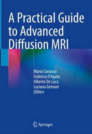 A Practical Guide to Advanced Diffusion MRI de Mario Coriasco