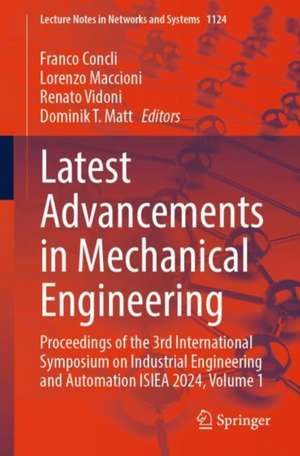 Latest Advancements in Mechanical Engineering: Proceedings of the 3rd International Symposium on Industrial Engineering and Automation ISIEA 2024, Volume 1 de Franco Concli