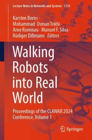 Walking Robots into Real World: Proceedings of the CLAWAR 2024 Conference, Volume 1 de Karsten Berns